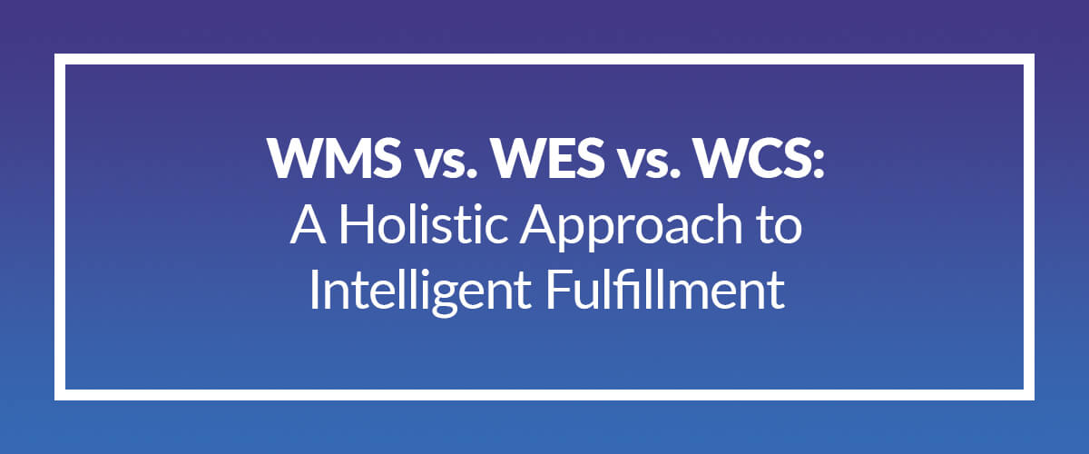 wms-wes-wcs-taking-the-confusion-out-of-warehouse-systems